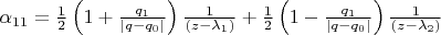 $\alpha_{11} = \frac{1}{2} \left ( 1 +  \frac{q_1}{| q - q_0 |} \right ) \frac{1}{(z - \lambda_1)} + \frac{1}{2} \left ( 1 -  \frac{q_1}{| q - q_0 |} \right ) \frac{1}{(z - \lambda_2)}$