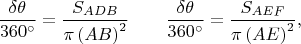 $$\dfrac{\delta\theta}{360^{\circ}} = \dfrac{S_{ADB}}{\pi \left(AB\right)^{2}} \quad \quad \dfrac{\delta\theta}{360^{\circ}} = \dfrac{S_{AEF}}{\pi \left(AE\right)^{2}},$$