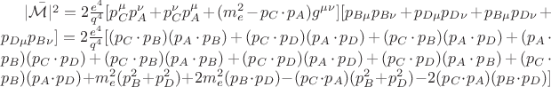 $\bar{|\mathcal{M}|^2}=2\frac{e^4}{q^4}[p^\mu_Cp_A^\nu+p^\nu_C p^\mu_A+(m_e^2-p_C\cdot p_A)g^{\mu \nu}][p_{B\mu}p_{B\nu}+p_{D\mu}p_{D\nu}+p_{B\mu}p_{D\nu}+p_{D\mu}p_{B\nu}]=2\frac{e^4}{q^4}[(p_C\cdot p_B)(p_A\cdot p_B)+(p_C \cdot p_D)(p_A \cdot p_D)+ (p_C \cdot p_B)(p_A \cdot p_D) + (p_A \cdot p_B)(p_C \cdot p_D)+ (p_C \cdot p_B)(p_A \cdot p_B)+(p_C \cdot p_D)(p_A \cdot p_D)+(p_C \cdot p_D)(p_A \cdot p_B)+(p_C \cdot p_B)(p_A \cdot p_D)+m_e^2(p_B^2+p_D^2)+2m_e^2(p_B\cdot p_D)-(p_C \cdot p_A) (p_B^2+p_D^2)-2(p_C\cdot p_A)(p_B \cdot p_D)]$