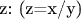 z: (z=x/y)