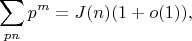 $$\sum_{p \leg n} {p^m}=J(n)(1+o(1)),$$