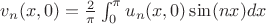 $v_n(x, 0) = \frac 2 \pi \int^{\pi}_{0} u_n(x, 0) \sin(nx)dx$