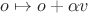 $o\mapsto o+\alpha v$