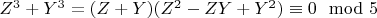 $Z^3 + Y^3=(Z + Y)(Z^2-ZY + Y^2)\equiv 0\mod 5$