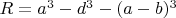 $R=a^3-d^3-(a-b)^3$