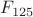 $F_{125}$