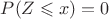 $P(Z \leqslant  x)=0$