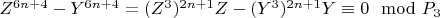 $Z^{6n + 4}-Y^{6n +4} = (Z^3)^{2n + 1}Z-(Y^3)^{2n +1}Y\equiv 0\mod P_3$