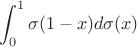 $$\int_{0}^{1} \sigma(1-x)d\sigma(x)$$