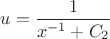 $u=\dfrac{1}{x^{-1}+C_2}$