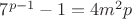 $ 7^{p-1} - 1 = 4m^2p $