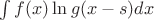 $\int f(x) \ln g(x-s)dx$
