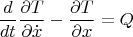 $$\frac{d}{dt}\frac{\partial T}{\partial\dot x}-\frac{\partial T}{\partial x}=Q$$