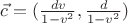 $ \vec c = (\frac{dv}{1-v^2},\frac{d}{1-v^2})$