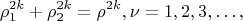 $$ 
\rho^{2k}_1 + \rho^{2k}_2 = \rho^{2k}, \nu = 1, 2, 3, &hellip;, 
$$