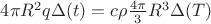 ${4\pi}R^2q\Delta(t)=c{\rho}\frac{4\pi}{3}R^3\Delta(T)$