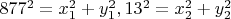 $877^2=x_1^2+y_1^2, 13^2=x_2^2+y_2^2$