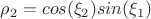 $\rho_2=cos(\xi_2)sin(\xi_1)$