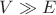 $V\gg E$