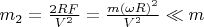 $m_2=\frac{2RF}{V^2}=\frac{m(\omega R)^2}{V^2}\ll m$