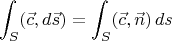 $$
\int_S (\vec{c},d\vec{s}) = \int_S (\vec{c},\vec{n})\, ds
$$