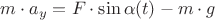 $m\cdot a_y=F\cdot\sin\alpha(t)-m\cdot g$