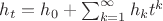 $h_t = h_0 + \sum_{k=1}^{\infty}h_k t^k$ $h_t = h_0 + \sum_{k=1}^{\infty}h_k t^k$