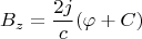 $${B_z}=\frac{2j}{c}(\varphi+C)$$