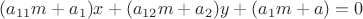 $(a_{11}m+a_1)x+(a_{12}m+a_2)y+(a_1m+a)=0$