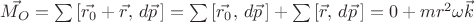 $\vec{M_O}=\sum \left[\vec{r_0}+\vec{r},\, d\vec{p}\,\right]=\sum \left[\vec{r_0},\, d\vec{p}\,\right]+\sum \left[\vec{r},\, d\vec{p}\,\right]=0+mr^2\omega\vec{k}$