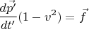 $$
\frac{d\vec{p'}}{dt'}(1-v^2)=\vec f
$$