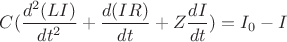 $C(\dfrac{d^2(LI)}{dt^2}+\dfrac{d(IR)}{dt}+Z\dfrac{dI}{dt})=I_0-I$