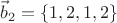 $$\vec{b}_2=\{1,2,1,2\}$$