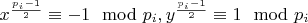 $x^{\frac {p_i-1}2}\equiv -1\mod p_i,  y^{\frac {p_i-1}2}\equiv 1\mod p_i$