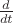 $\frac {d} {dt}$