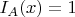 $I_A(x)=1$