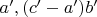 $a', (c'-a') и b'$