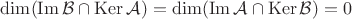 $\operatorname{dim}(\operatorname{Im}\mathcal{B} \cap \operatorname{Ker}\mathcal{A})=\operatorname{dim}(\operatorname{Im}\mathcal{A} \cap \operatorname{Ker}\mathcal{B})=0$