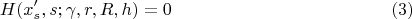 $$H(x'_s,s;\gamma , r , R, h)=0\qquad\eqno(3)$$