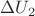 $\Delta U_2$