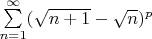 $\sum\limits_{n=1}^{\infty}(\sqrt{n+1}-\sqrt{n})^p$