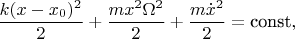$$\frac{k(x-x_0)^2}2 + \frac{mx^2\Omega^2}2 + \frac{m\dot x^2}2 = \text{const},$$