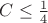 $C\le \frac{1}{4}$