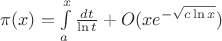 $\pi(x)=\int\limits_a^x\frac{dt}{\ln t}+O(xe^{-\sqrt{c\ln x}})$