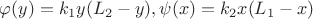 $\varphi(y)=k_1y(L_2-y), \psi(x)=k_2x(L_1-x)
