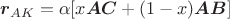$$\boldsymbol{r}_{AK}=\alpha[x\boldsymbol{AC}+(1-x)\boldsymbol{AB}]$$