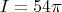 $$I=54\pi$$