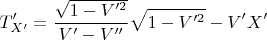 $$T_{X'}'= \frac{\sqrt{1-V'^2}}{V'-V''}\sqrt{1-V'^2}-V'X'$$