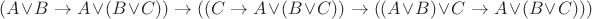 $(A\vee B\rightarrow A\vee(B\vee C))\rightarrow((C\rightarrow A\vee(B\vee C))\rightarrow((A\vee B)\vee C\rightarrow A\vee(B\vee C)))$