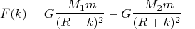 $$F(k)= G \frac {\ M_1 m} {(R - k)^2 } - G\frac {\ M_2 m} {(R+k)^2}   = $$